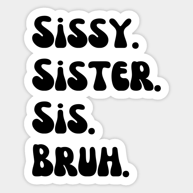 Sissy Sister Sis Bruh Sticker by Quardilakoa